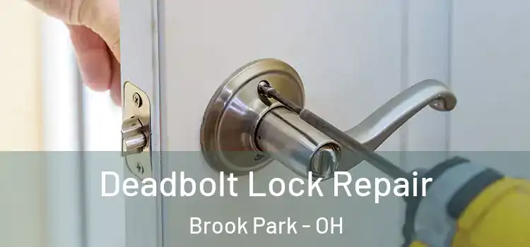 Deadbolt Lock Repair Brook Park - OH