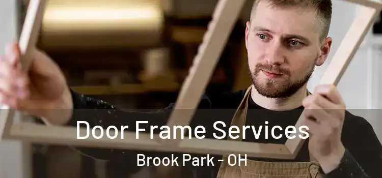 Door Frame Services Brook Park - OH
